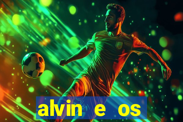 alvin e os esquilos rede canais